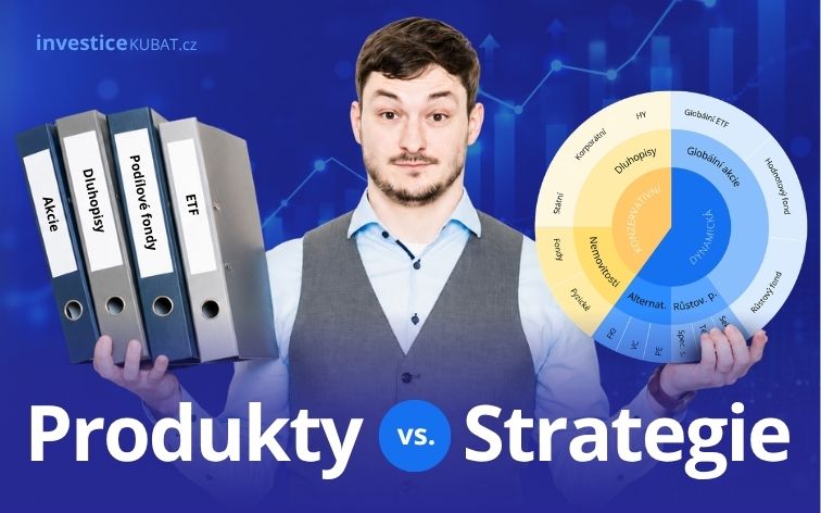 Máte investiční strategii nebo jen produkty?